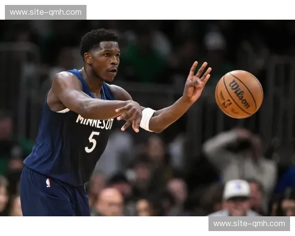 安东尼·爱德华兹持续高光 森林狼战绩与其个人发挥紧密相连